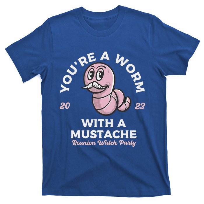 You're Worm With A Mustache James Tom Ariana Reality T-Shirt