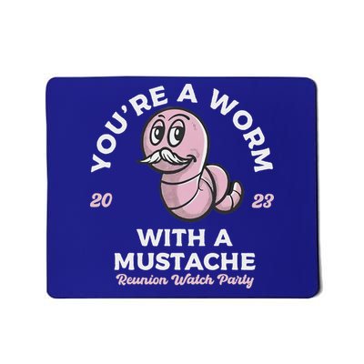 You're Worm With A Mustache James Tom Ariana Reality Mousepad