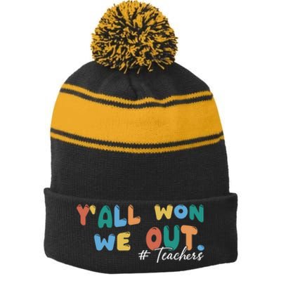 YAll Won We Out Teacher Stripe Pom Pom Beanie