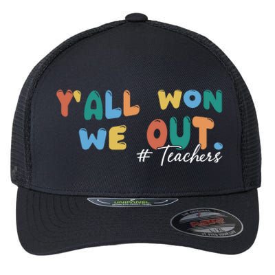 YAll Won We Out Teacher Flexfit Unipanel Trucker Cap