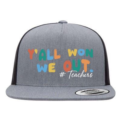 YAll Won We Out Teacher Flat Bill Trucker Hat