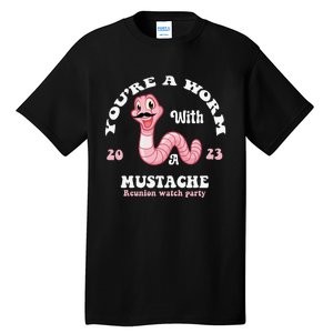 You're Worm With A Mustache James Tom Ariana Reality Funny Tall T-Shirt