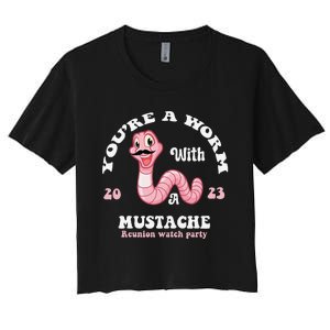 You're Worm With A Mustache James Tom Ariana Reality Funny Women's Crop Top Tee