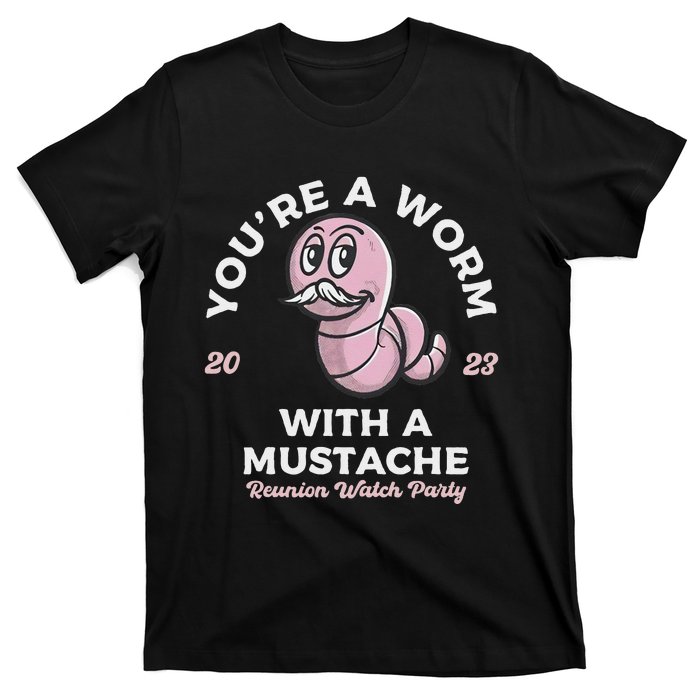 You're Worm With A Mustache James Tom Ariana Reality T-Shirt