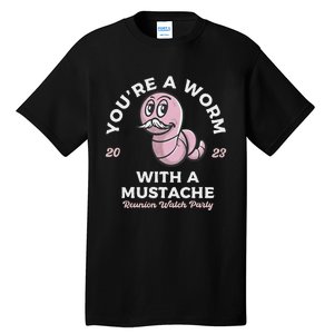 You're Worm With A Mustache James Tom Ariana Reality Tall T-Shirt