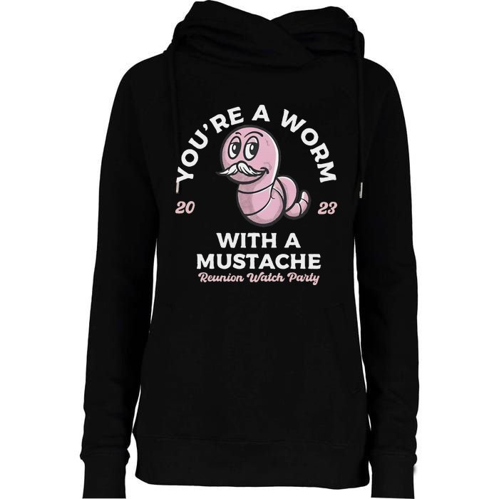 You're Worm With A Mustache James Tom Ariana Reality Womens Funnel Neck Pullover Hood