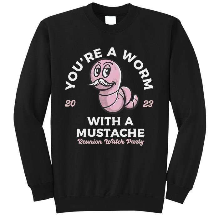 You're Worm With A Mustache James Tom Ariana Reality Tall Sweatshirt