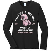 You're Worm With A Mustache James Tom Ariana Reality Ladies Long Sleeve Shirt