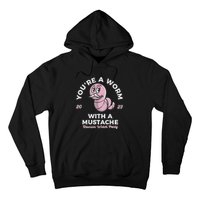 You're Worm With A Mustache James Tom Ariana Reality Hoodie