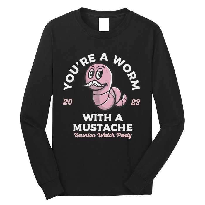 You're Worm With A Mustache James Tom Ariana Reality Long Sleeve Shirt