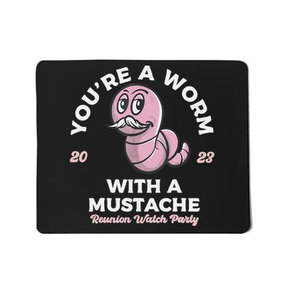 You're Worm With A Mustache James Tom Ariana Reality Mousepad