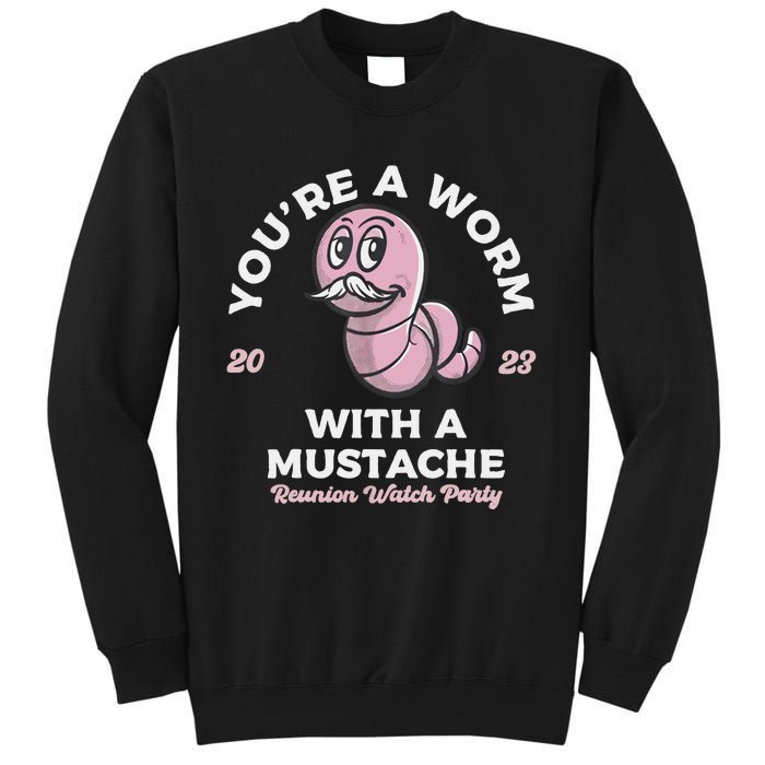 You're Worm With A Mustache James Tom Ariana Reality Tall Sweatshirt