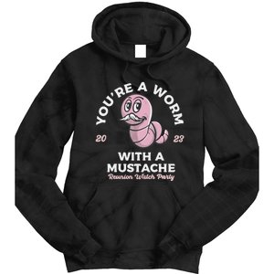 You're Worm With A Mustache James Tom Ariana Reality Tie Dye Hoodie