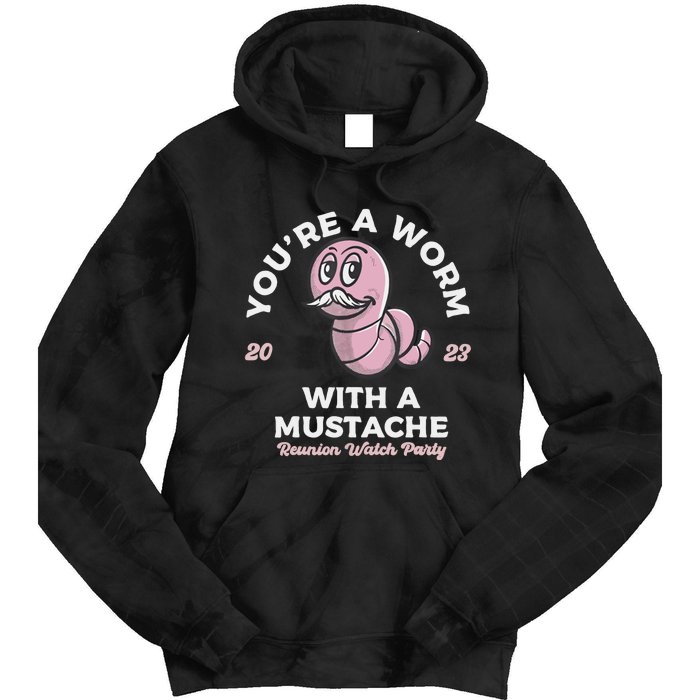 You're Worm With A Mustache James Tom Ariana Reality Tie Dye Hoodie