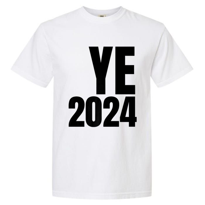 YE2024 Ye 2024 President Election Vote Garment-Dyed Heavyweight T-Shirt