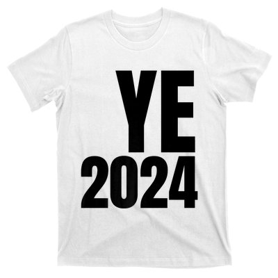 YE2024 Ye 2024 President Election Vote T-Shirt