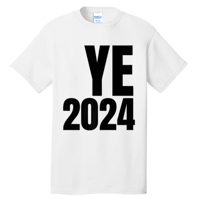 YE2024 Ye 2024 President Election Vote Tall T-Shirt