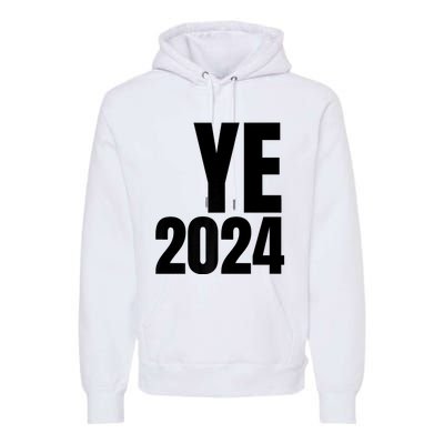 YE2024 Ye 2024 President Election Vote Premium Hoodie