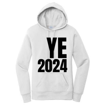 YE2024 Ye 2024 President Election Vote Women's Pullover Hoodie