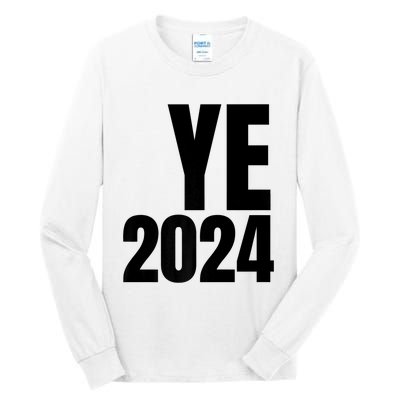 YE2024 Ye 2024 President Election Vote Tall Long Sleeve T-Shirt