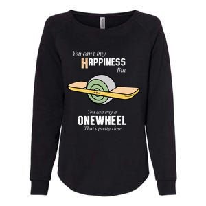 You You CanT Buy Happiness But You Can Buy A Onewheel ThatS Pretty Close Womens California Wash Sweatshirt