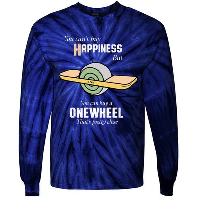 You You CanT Buy Happiness But You Can Buy A Onewheel ThatS Pretty Close Tie-Dye Long Sleeve Shirt