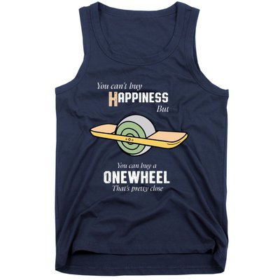 You You CanT Buy Happiness But You Can Buy A Onewheel ThatS Pretty Close Tank Top