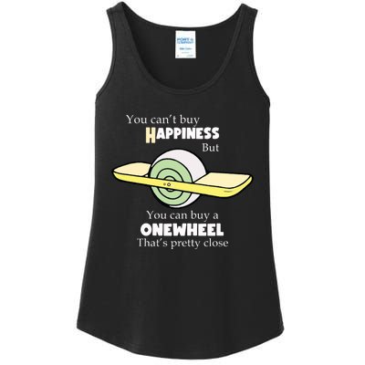 You You Cant Buy Happiness But You Can Buy A Onewheel Thats Pretty Close Ladies Essential Tank