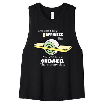 You You Cant Buy Happiness But You Can Buy A Onewheel Thats Pretty Close Women's Racerback Cropped Tank