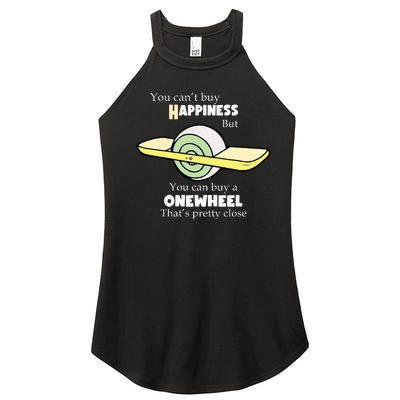 You You Cant Buy Happiness But You Can Buy A Onewheel Thats Pretty Close Women's Perfect Tri Rocker Tank