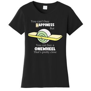 You You Cant Buy Happiness But You Can Buy A Onewheel Thats Pretty Close Women's T-Shirt