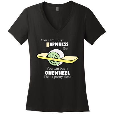 You You Cant Buy Happiness But You Can Buy A Onewheel Thats Pretty Close Women's V-Neck T-Shirt