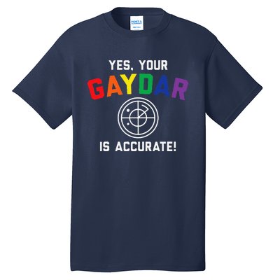 Yes Your Gaydar Is Accurate Funny Lgbt Tall T-Shirt