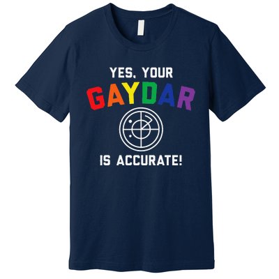 Yes Your Gaydar Is Accurate Funny Lgbt Premium T-Shirt