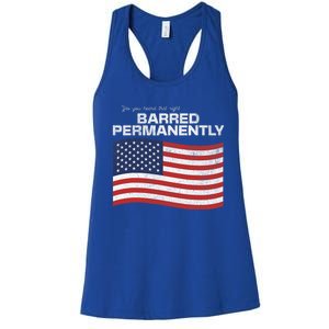 Yes You Heard That Right Barred Permanently Women's Racerback Tank