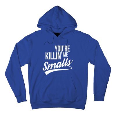 Your You're Killing Me Smalls Funny Couple Gift Hoodie