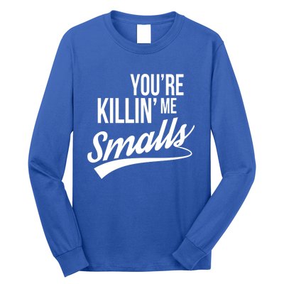 Your You're Killing Me Smalls Funny Couple Gift Long Sleeve Shirt