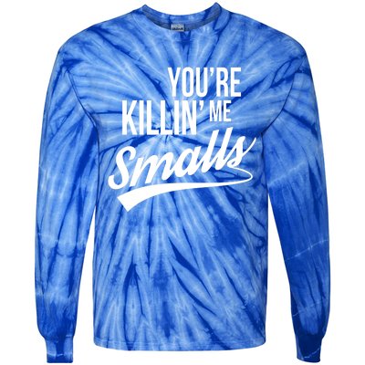 Your You're Killing Me Smalls Funny Couple Gift Tie-Dye Long Sleeve Shirt