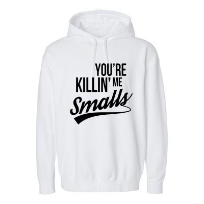 Your You're Killing Me Smalls Funny Couple Gift Garment-Dyed Fleece Hoodie