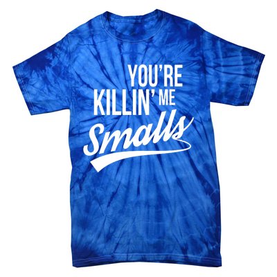 Your You're Killing Me Smalls Funny Couple Gift Tie-Dye T-Shirt