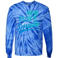 Your You're Killing Me Smalls Funny Couple Cute Gift Tie-Dye Long Sleeve Shirt