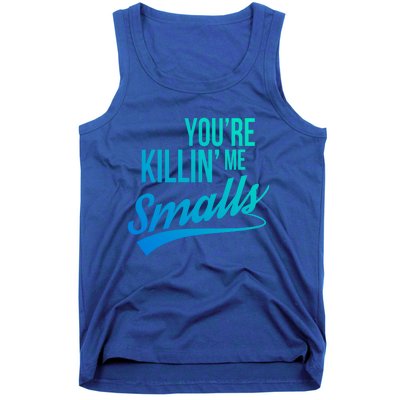 Your You're Killing Me Smalls Funny Couple Cute Gift Tank Top