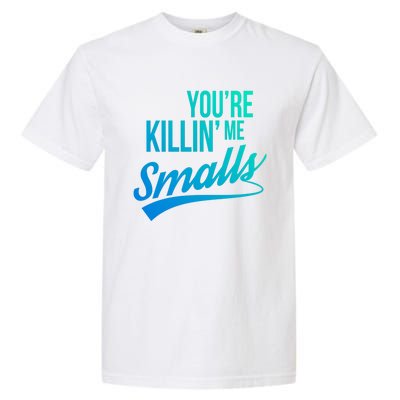 Your You're Killing Me Smalls Funny Couple Cute Gift Garment-Dyed Heavyweight T-Shirt