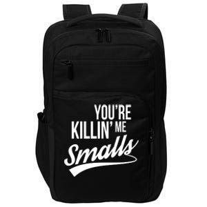 Your YouRe Killing Me Smalls Impact Tech Backpack