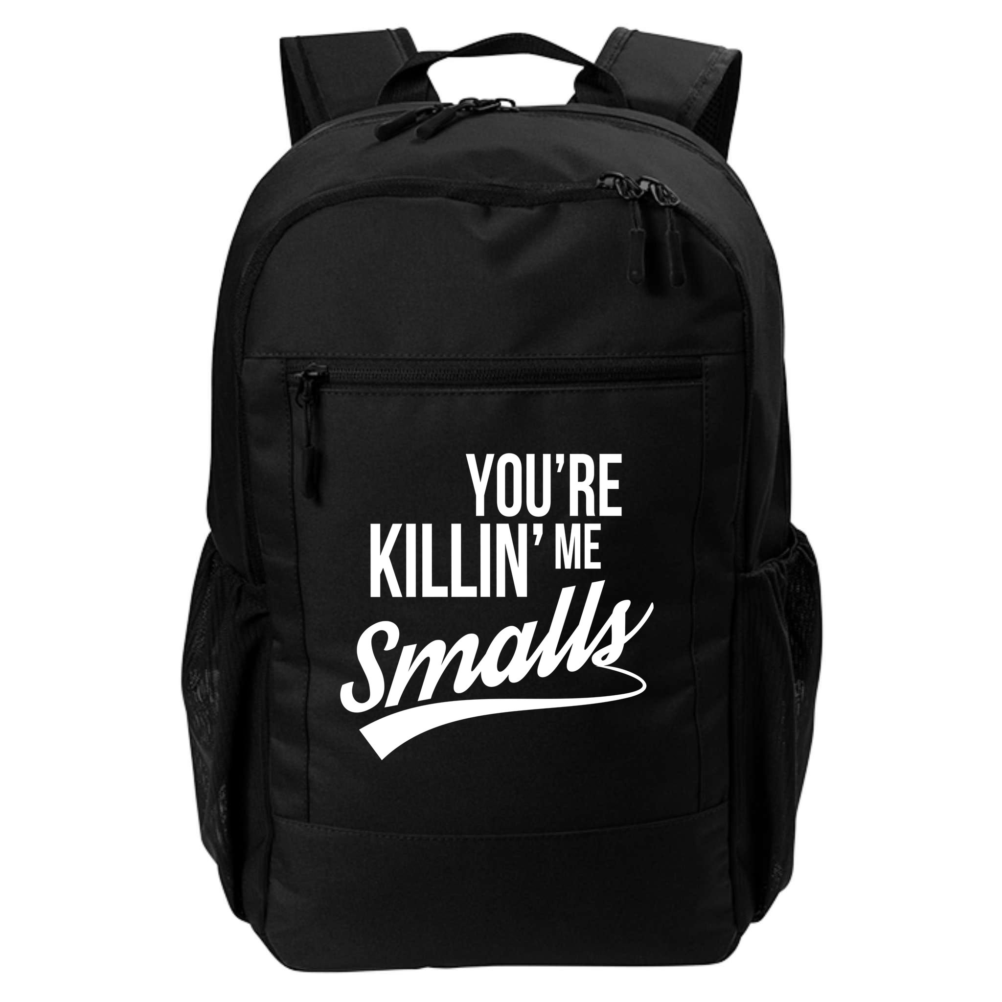 Your YouRe Killing Me Smalls Backpack