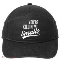 Your YouRe Killing Me Smalls 7-Panel Snapback Hat