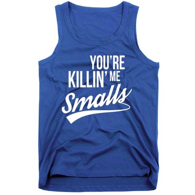 Your YouRe Killing Me Smalls Tank Top