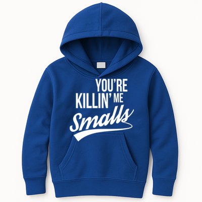 Your YouRe Killing Me Smalls Kids Hoodie