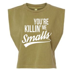 Your YouRe Killing Me Smalls Garment-Dyed Women's Muscle Tee