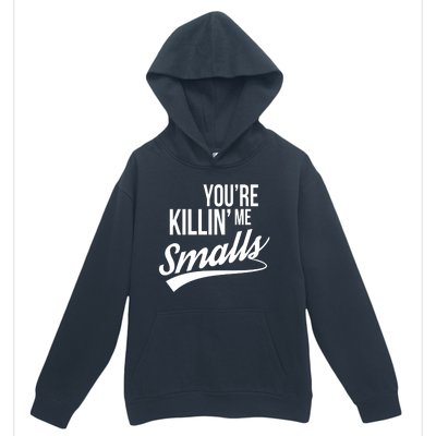 Your YouRe Killing Me Smalls Urban Pullover Hoodie